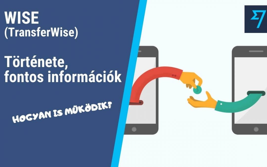Wise (TransferWise): Fontos információk – hogyan is működik?